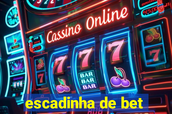 escadinha de bet